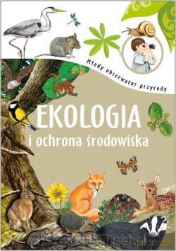 Młody obserwator przyrody - Ekologia [KSIĄŻKA]