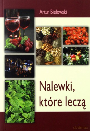 Nalewki, które leczą [KSIĄŻKA]
