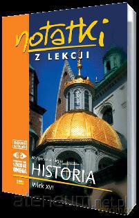 Notatki z Lekcji Historii część 3 wiek XVI.. [KSIĄŻKA]