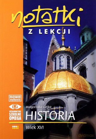 Notatki z Lekcji Historii część 3 wiek XVI.. [KSIĄŻKA]