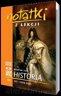 Notatki z Lekcji Historii część 4 XVII... [KSIĄŻKA]