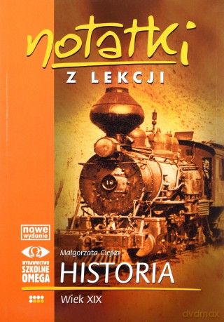Notatki z Lekcji Historii część 5 wiek XIX.. [KSIĄŻKA]