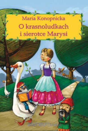 O krasnoludkach i sierotce Marysi - M. Konopnicka [KSIĄŻKA]