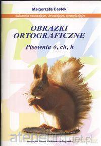 Obrazki ortograficz pisownia ó,ch,h [KSIĄŻKA]