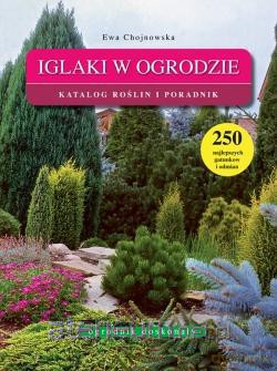 Ogrodnik doskonały. Iglaki w ogrodzie [KSIĄŻKA]