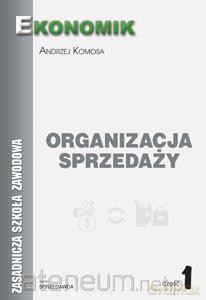 Organizacja Sprzedaży cz.1 w.2009 [KSIĄŻKA]
