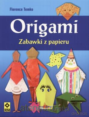 Origami. Zabawki z papieru [KSIĄŻKA]