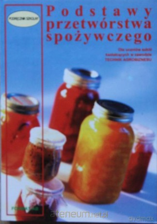Podstawy przetwórstwa spożywczego [KSIĄŻKA]