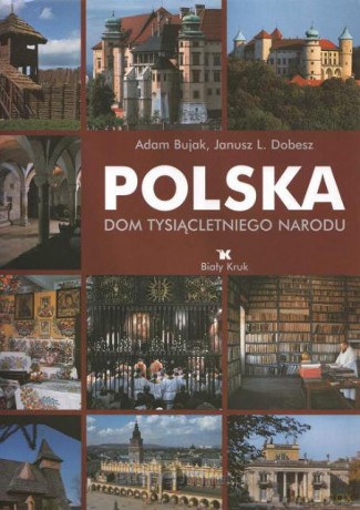 Polska - Dom tysiątniego narodu Biały Kruk [KSIĄŻKA]