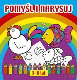 Pomyśl i narysuj 3-6 lat [KSIĄŻKA]