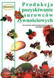 Produkcja i pozyskiwanie surowców żywn. [KSIĄŻKA]