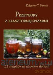 Przetwory z klasztorj spiżarni [KSIĄŻKA]