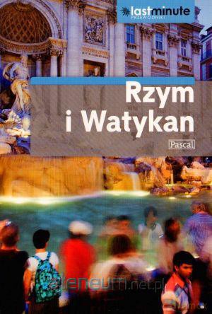 Przewodnik Last Minute - Rzym, Watykan [KSIĄŻKA]