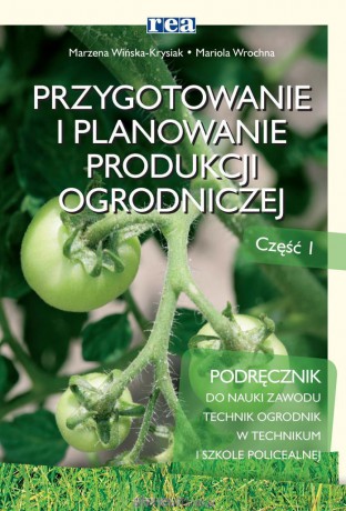 Przygotowanie i plan. prod. ogrodniczej cz.1 [KSIĄŻKA]