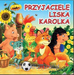 Przyjaciele liska Karolka [KSIĄŻKA]