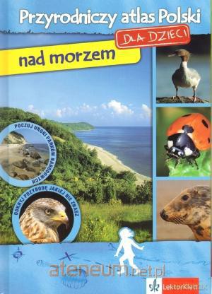 Przyrodniczy atlas Polski - nad morzem [KSIĄŻKA]