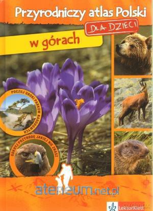 Przyrodniczy atlas Polski - w górach [KSIĄŻKA]