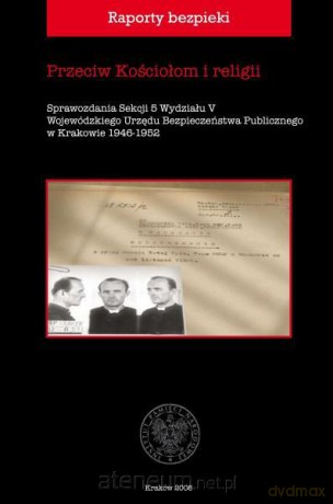 Raporty bezpieki T.1 -Przeciw Kościołom i religii [KSIĄŻKA]