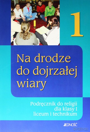 Religia LO 1 Na drodze do dojrzałej wiary [KSIĄŻKA]