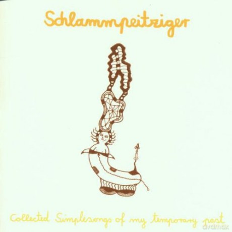 Schlammpeitziger: Collected Simplesongs Of Temporary Past [CD]