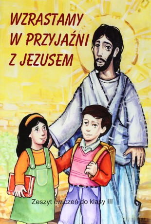 Religia SP 3 Wzrastamy w przyjaźni... ćw [KSIĄŻKA]