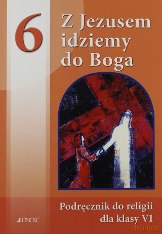 Religia SP 6 Z Jezusem idziemy do Boga [KSIĄŻKA]