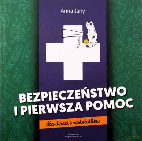 Bezpieczeństwo i pierwsza pomoc dla dzieci i nastolatków - Anna Jany [KSIĄŻKA]