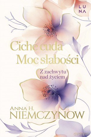 Ciche cuda, Moc słabości - Anna H. Niemczynow [KSIĄŻKA]