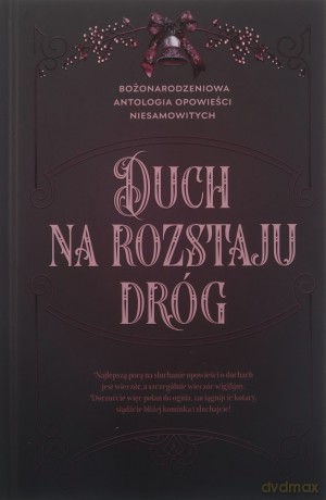 Duch na rozstaju dróg. Bożonarodzeniowa antologia opowieści niesamowitych [KSIĄŻKA]