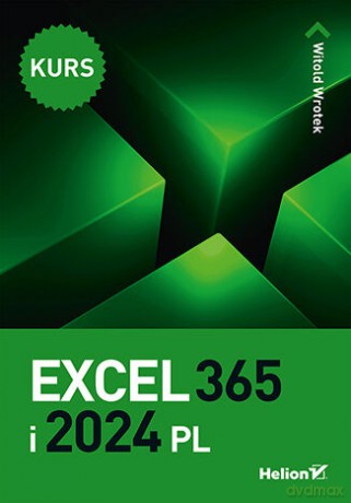 Excel 365 i 2024 PL. Kurs - Witold Wrotek [KSIĄŻKA]
