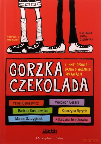 Gorzka czekolada i inne opowiadania o ważnych sprawach [KSIĄŻKA]