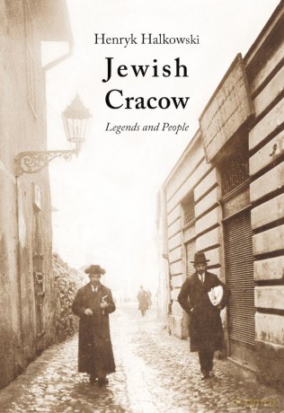 Jewish Cracow. Legends and People - Henryk Halkowski [KSIĄŻKA]