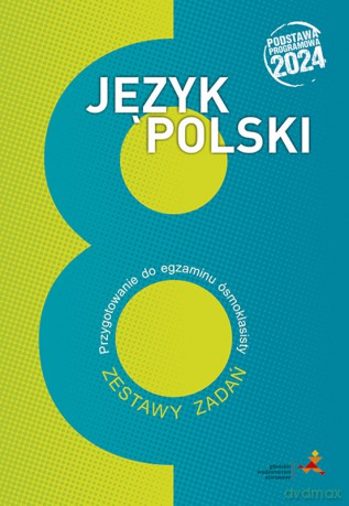 Język polski przygotowanie do egzaminu ósmoklasisty zestawy zadań podstawa programowa 2024 - Katarzyna Nowak [KSIĄŻKA]