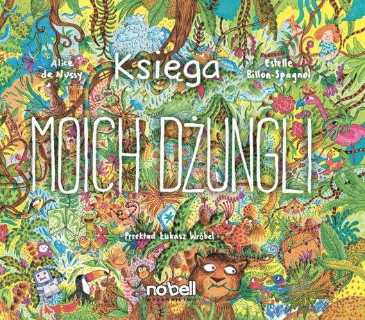 Księga moich dżungli - Alice de Nussy, Estelle Billon-Spagnol [KSIĄŻKA]