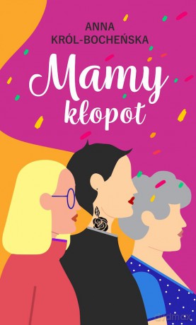 Mamy kłopot - Anna Król-Bocheńska [KSIĄŻKA]