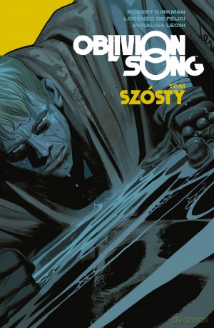 Oblivion song (Tom 6) - Robert Kirkman, Lorenzo De Felici [KOMIKS]