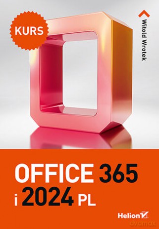 Office 365 i 2024 PL. Kurs - Witold Wrotek [KSIĄŻKA]