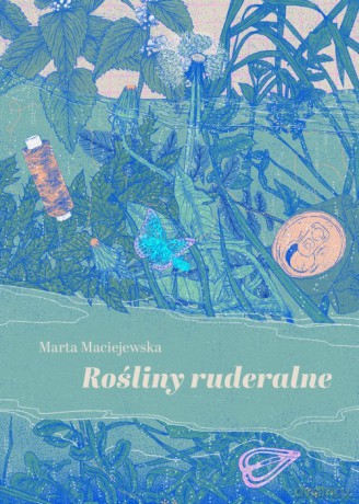 Rośliny ruderalne - Marta Maciejewska [KSIĄŻKA]