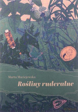 Rośliny ruderalne - Marta Maciejewska [KSIĄŻKA]