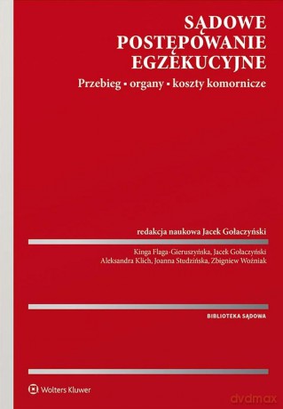 Sądowe postępowanie egzekucyjne. Przebieg, organy, koszty komornicze [KSIĄŻKA]
