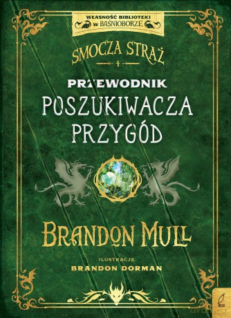 Smocza Straż. Przewodnik poszukiwacza przygód - Brandon Mull [KSIĄŻKA]