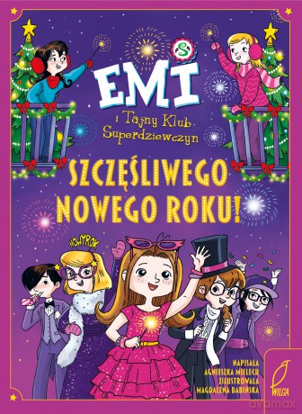 Szczęśliwego nowego roku!. Emi i Tajny Klub Superdziewczyn - Agnieszka Mielech [KSIĄŻKA]
