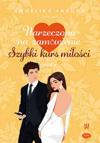 Szybki kurs miłości. Narzeczona na zamówienie. Część 2 - Angelika Łabuda [KSIĄŻKA]