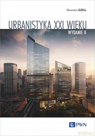 Urbanistyka XXI wieku - Sławomir Gzell [KSIĄŻKA]