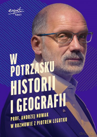 W potrzasku historii i geografii - Andrzej Nowak, Piotr Legutko [KSIĄŻKA]
