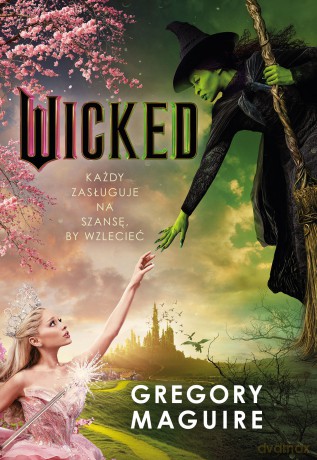 Wicked. Życie i czasy Złej Czarownicy z Zachodu. The Wicked Years (Tom 1) - Gregory Maguire [KSIĄŻKA]