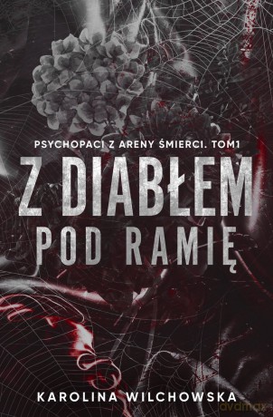 Z diabłem pod ramię. Psychopaci z Areny Śmierci (Tom 1) - Karolina Wilchowska [KSIĄŻKA]
