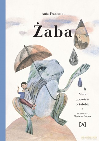 Żaba. Mało historia o żałobie - Anja Franczak [KSIĄŻKA]