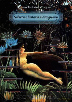Sekretna historia Costaguany [KSIĄŻKA]