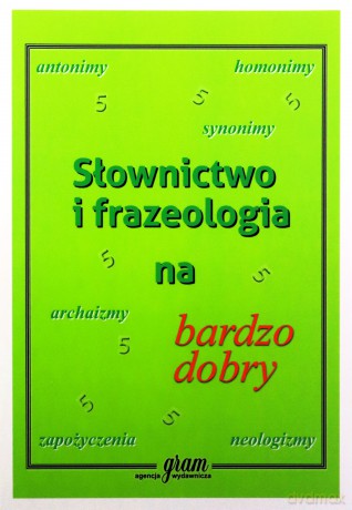 Słownictwo i frazeologia na bardzo dobry GRAM [KSIĄŻKA]